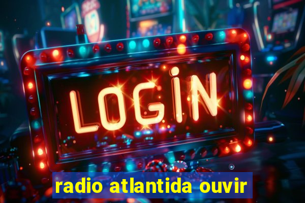 radio atlantida ouvir